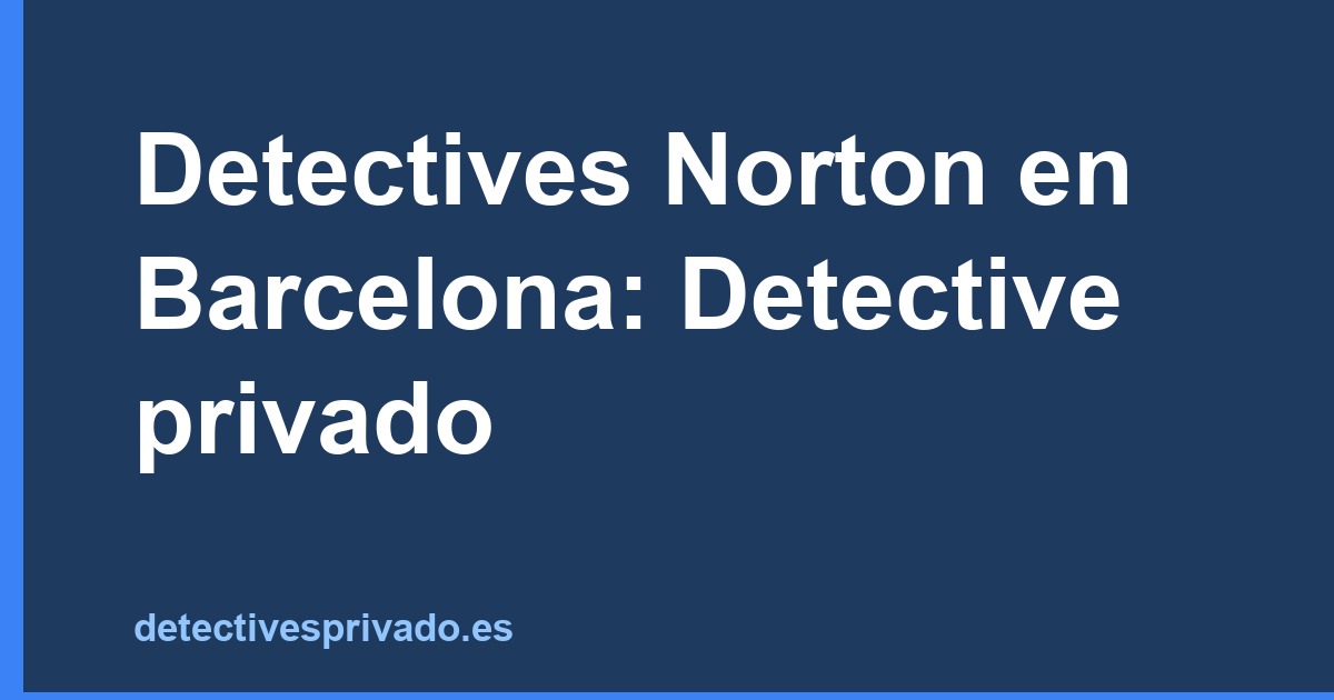 Detectives Norton en Barcelona: Detective privado